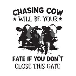 chasing cow will be your fate svg, trending svg, chasing cow svg, cow svg, farm svg, farm quote svg, farm saying svg, fu