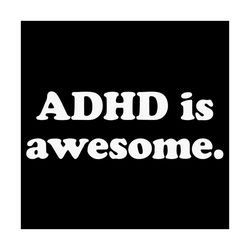 adhd is awesome svg, trending svg, adhd svg, adhd awareness svg, adhd gifts svg, adhd kids svg, adhd girl svg, adhd boy