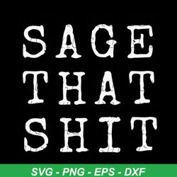 sage that shit svg, trending svg, sage svg, shit svg, sage that shit quote svg, vintage svg, vintage design svg, inspire