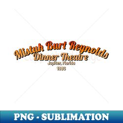 Mr Burt Reynolds Dinner Theatre - Unique Sublimation PNG Download - Bring Your Designs to Life