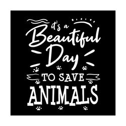 its a beautiful day to save animals svg, trending svg, save animals svg, animals svg, vet tech svg, veterinarian svg, ve