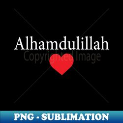 alhamdulillah for everything t-shirt for muslim men and women gift for muslims eid ramadan gift islamic tee muslim tee religious shirt - png transparent sublimation file - vibrant and eye-catching typography
