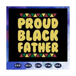 proud black father svg, fathers day svg, black father svg, fathers day svg, fathers day svg, fathers day gift, gift for