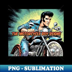 motorcycle boy reigns - artistic sublimation digital file - stunning sublimation graphics