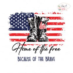 home of the free because of the brave svg cricut files