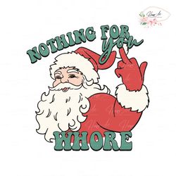 funny christmas nothing for you whore svg cricut files