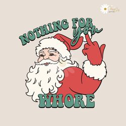 funny christmas nothing for you whore svg cricut files