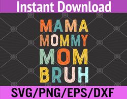 mother's day gifts for mama mommy mom bruh mommy svg, eps, png, dxf, digital download