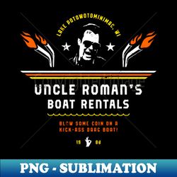 Uncle Romans Boat Rentals - Premium PNG Sublimation File - Spice Up Your Sublimation Projects