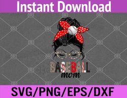 baseball mom messy bun softball mom mother's day svg, eps, png, dxf, digital download