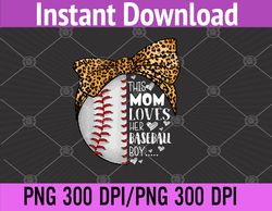 this mom loves her baseball boy mother's day leopard png, digital download