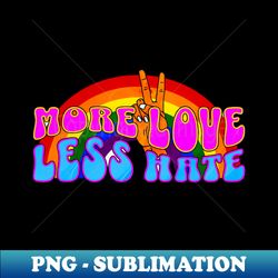 more love less hate - premium sublimation digital download - boost your success with this inspirational png download