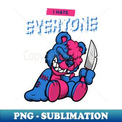 i hate everyone - instant png sublimation download - unleash your inner rebellion