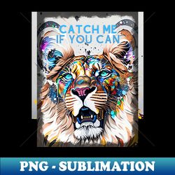 catch me if you can roaring lion - instant png sublimation download - unlock vibrant sublimation designs