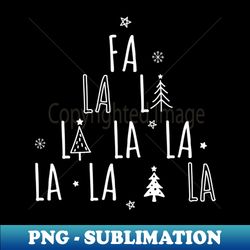 fa la la la la la la la la - sublimation-ready png file - perfect for sublimation mastery