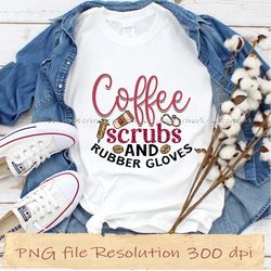 coffee scrubs and rubber gloves png, coffee sublimation bundle, instantdownload, 12 files 350 dpi