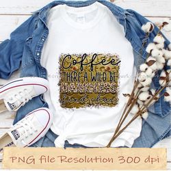 without coffee there a wild be darkness find chas png, coffee sublimation bundle, instantdownload, 12 files 350 dpi