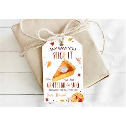 editable thanksgiving gift tag pumpkin pie gift tag any way you slice it grateful teacher appreciation bakery nurse staf