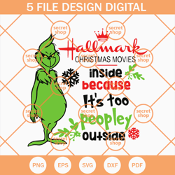 hallmark christmas movies svg, grinch it is too peopley outside svg, grinch christmas svg