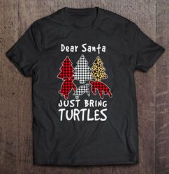 dear santa just bring turtles plaid christmas tree tshirt