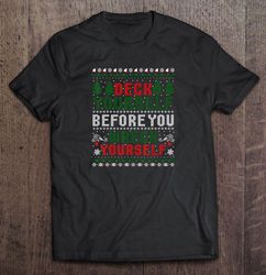deck yourself before you wreck yourself christmas gift tshirt