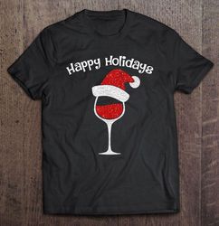 happy holidays christmas sparkle red wine santa hat shirt