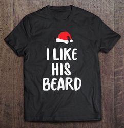 i like his beard santa hat christmas tee t-shirt