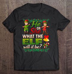 He Or She What The Elf Will It Be Christmas Tee T-Shirt