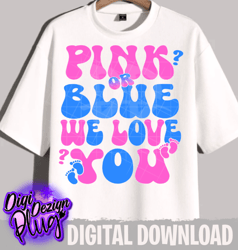 pink or blue we love you