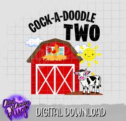 cock- a - doodle two - 2nd birthday png- digital download