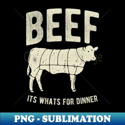 beef its whats for dinner - png transparent digital download file for sublimation - add a festive touch to every day