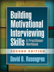 building motivational interviewing skills, second edition a practitioner workbook by david b. rosengren