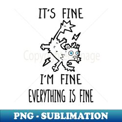 im fine its fine everything is fine - elegant sublimation png download - perfect for sublimation art