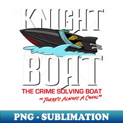 knight boat - the crime solving boat - exclusive png sublimation download - stunning sublimation graphics