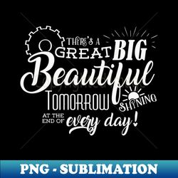 carousel of progress - theres a great big beautiful tomorrow - high-resolution png sublimation file - perfect for personalization