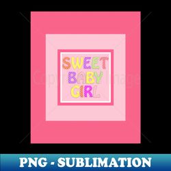 sweet baby - trendy sublimation digital download - fashionable and fearless