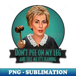 judge judy - exclusive sublimation digital file - unleash your inner rebellion