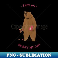 i love you beary  much - trendy sublimation digital download - spice up your sublimation projects