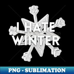 i hate winter - creative sublimation png download - transform your sublimation creations
