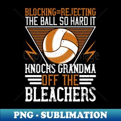 volleyball - block the ball so hard - elegant sublimation png download - bold & eye-catching