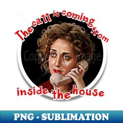 When a Stranger Calls - Exclusive PNG Sublimation Download - Spice Up Your Sublimation Projects