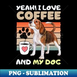 Gift For Dog Lover Funny Quote Mug I Love Coffee And My Dog - Premium Sublimation Digital Download - Create With Confidence