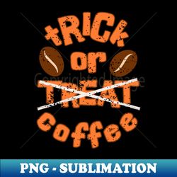 funny halloween coffee lovers  trick or coffee - brewing halloween magic - creative sublimation png download - perfect for personalization