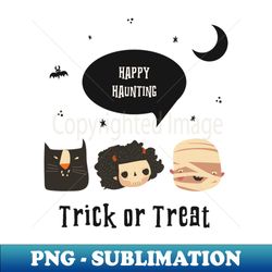 happy haunting trick or treat - digital sublimation download file - vibrant and eye-catching typography