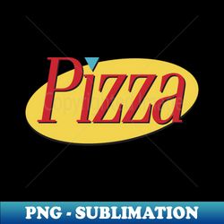 hey wanna get some pizza - exclusive png sublimation download - stunning sublimation graphics