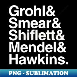 Grohl Smear Shiflett Mendel Hawkins - Creative Sublimation PNG Download - Perfect for Personalization