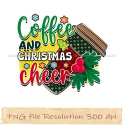 coffee and christmas cheer transfer png, coffee bundle sublimation, instantdownload, files 350 dpi