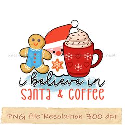 i believe in santa and coffee christmas png, coffee bundle sublimation, instantdownload, files 350 dpi