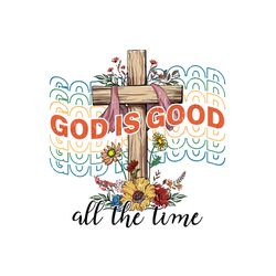 god is good all the time png digital download