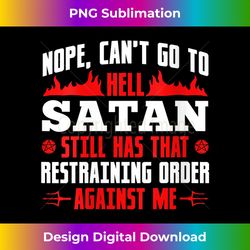 womens nope cant go to hell satan has restraining order against me v- - bespoke sublimation digital file - chic, bold, and uncompromising